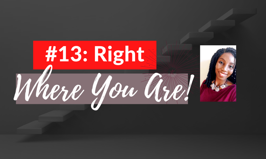 Episode 013: Right Where You&nbsp;Are