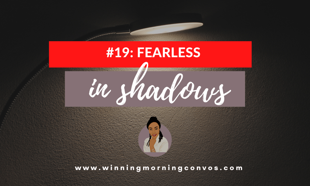 EP #19: Fearless in Shadows
