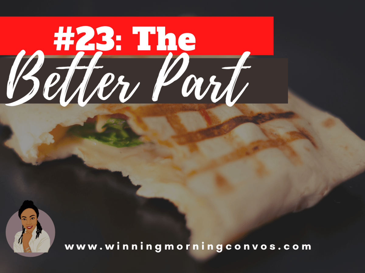 EP #23: The Better&nbsp;Part
