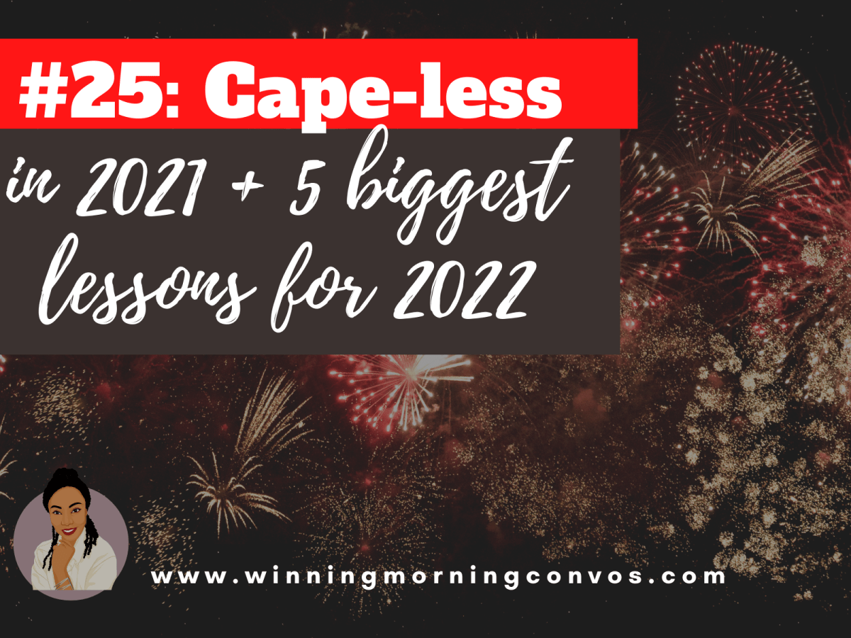 EP #25: Cape-less in 2021 + My 5 Biggest Lessons for&nbsp;2022